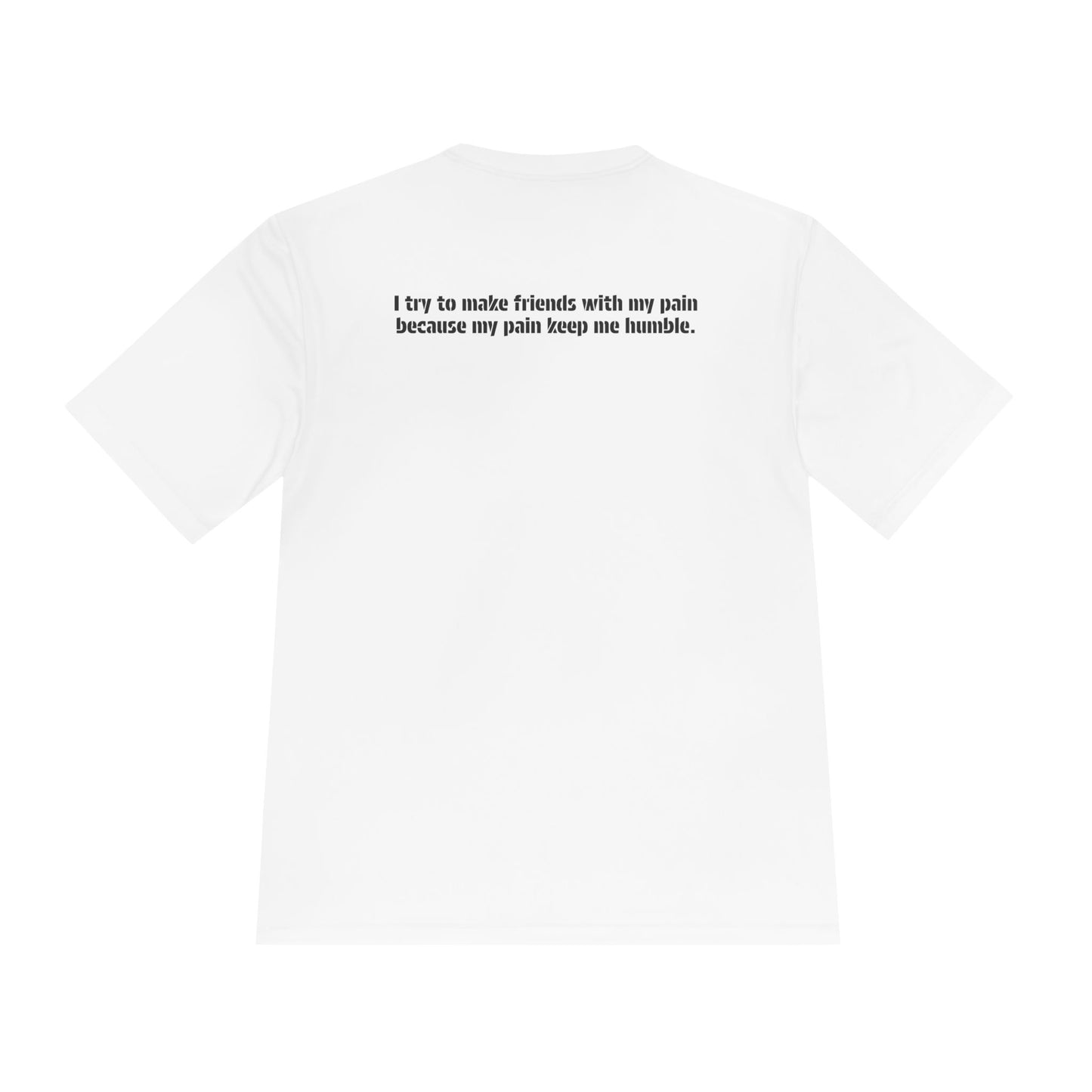 A full view of the back of the Humility - Moisture Wicking T-Shirt by Aethos Clothing. This view shows the quality quick dry material and the powerful motivational quote, "I try to make friends with my pain because my pain keeps me humble."