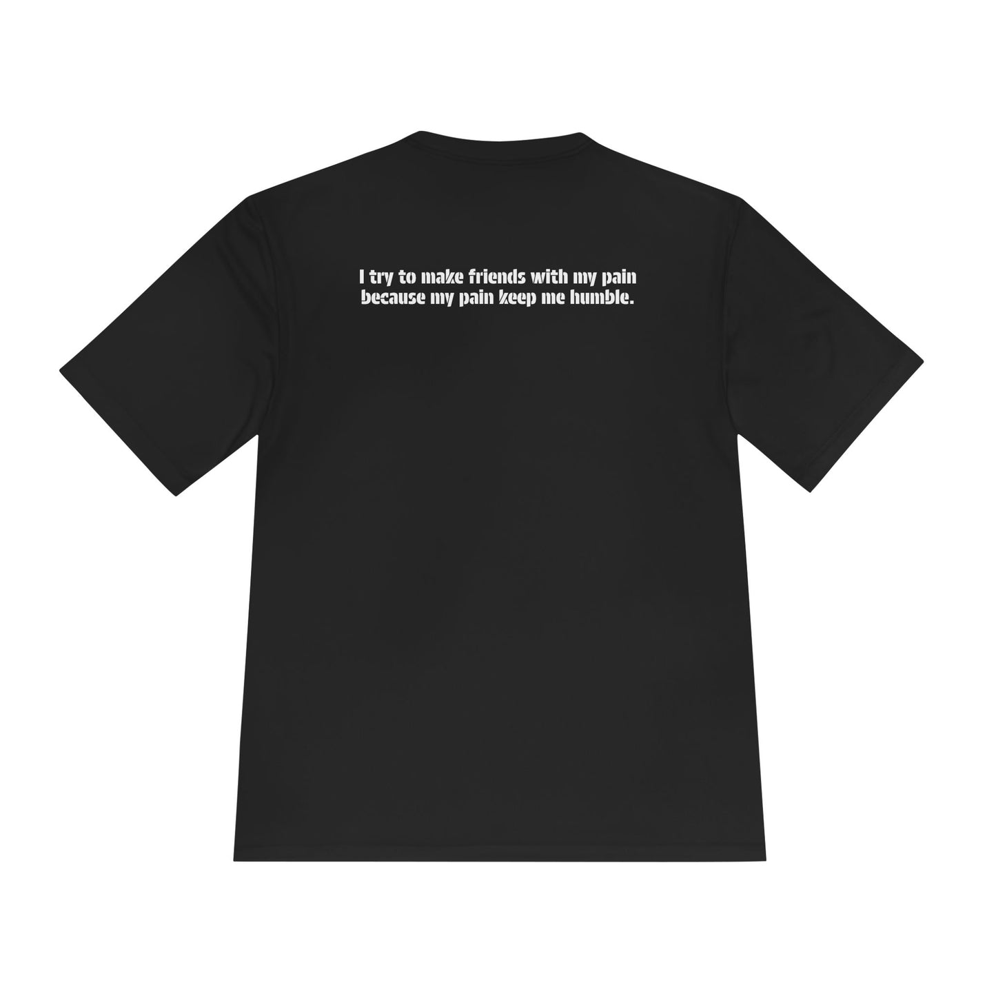 A back view of the t-shirt with the motivational quote, "I try to make friends with my pain. Because my pain keeps me humble."
