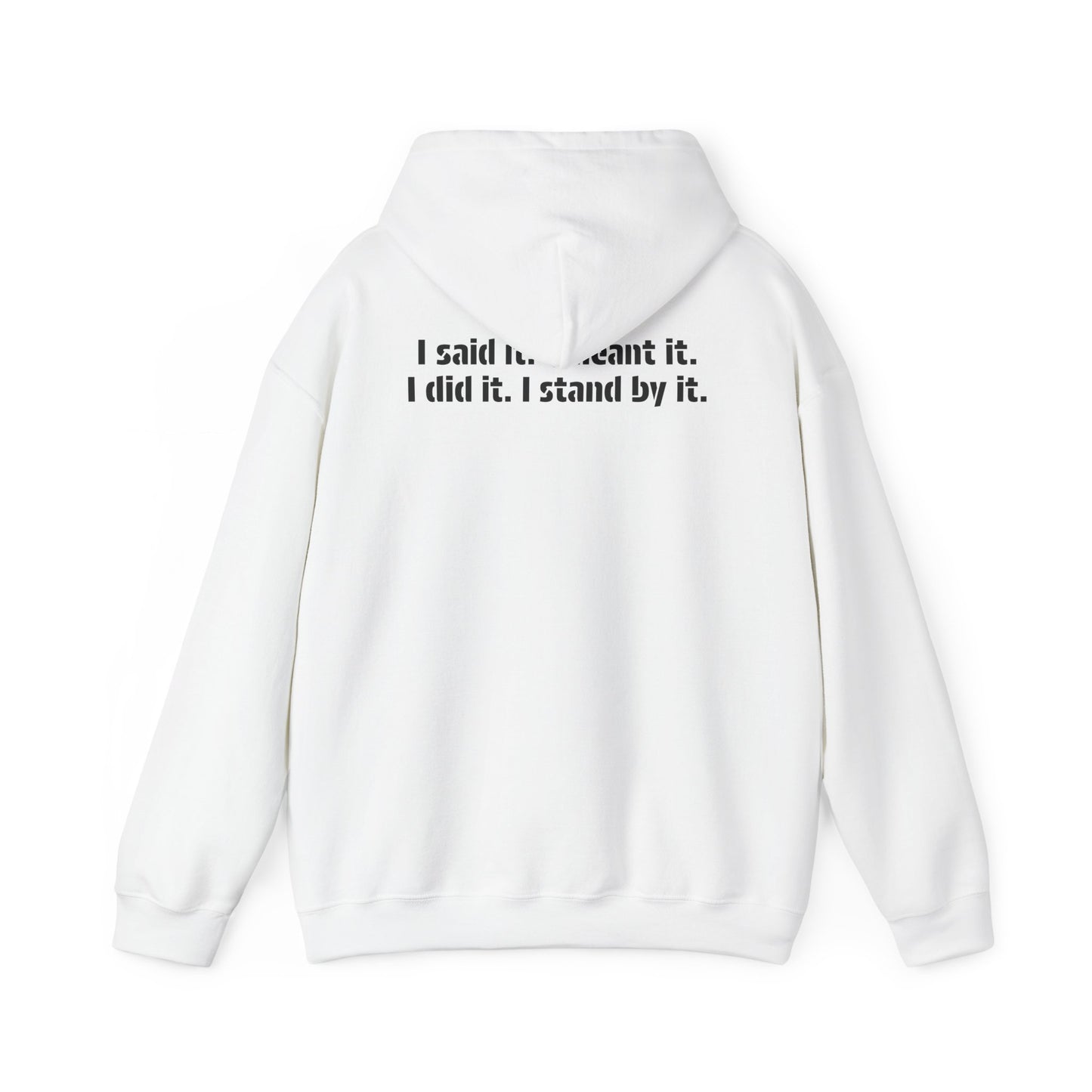 A back view of the white integrity hoodie showing the meaningful message, "I said it. I meant it. I did it I stand by it."