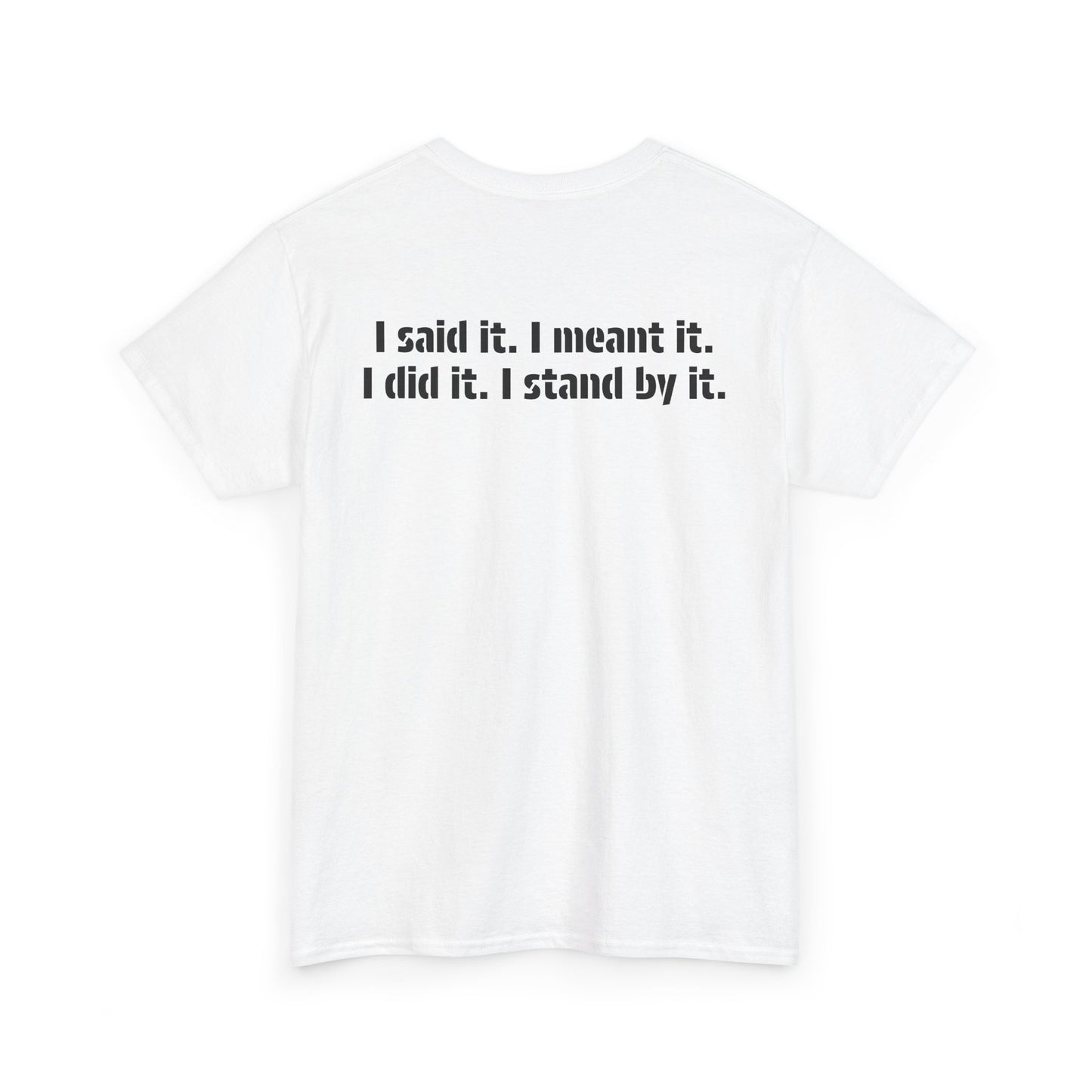 A back view of the 100% cotton t-shirt showing the inspirational message, "I said it. I Meant it. I did it. I stand by it."