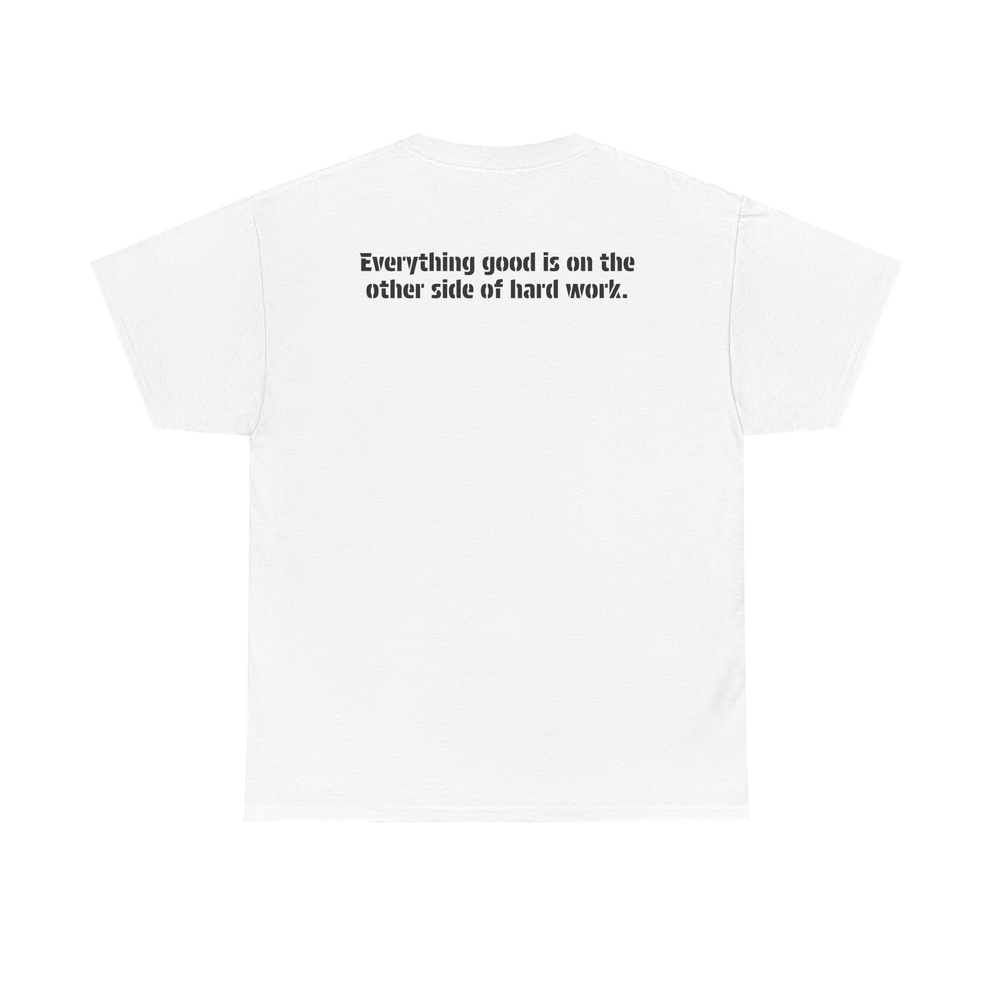 A back view of the white cotton action t-shirt showing the motivational quote, "Everything good is on the other side of hard work."
