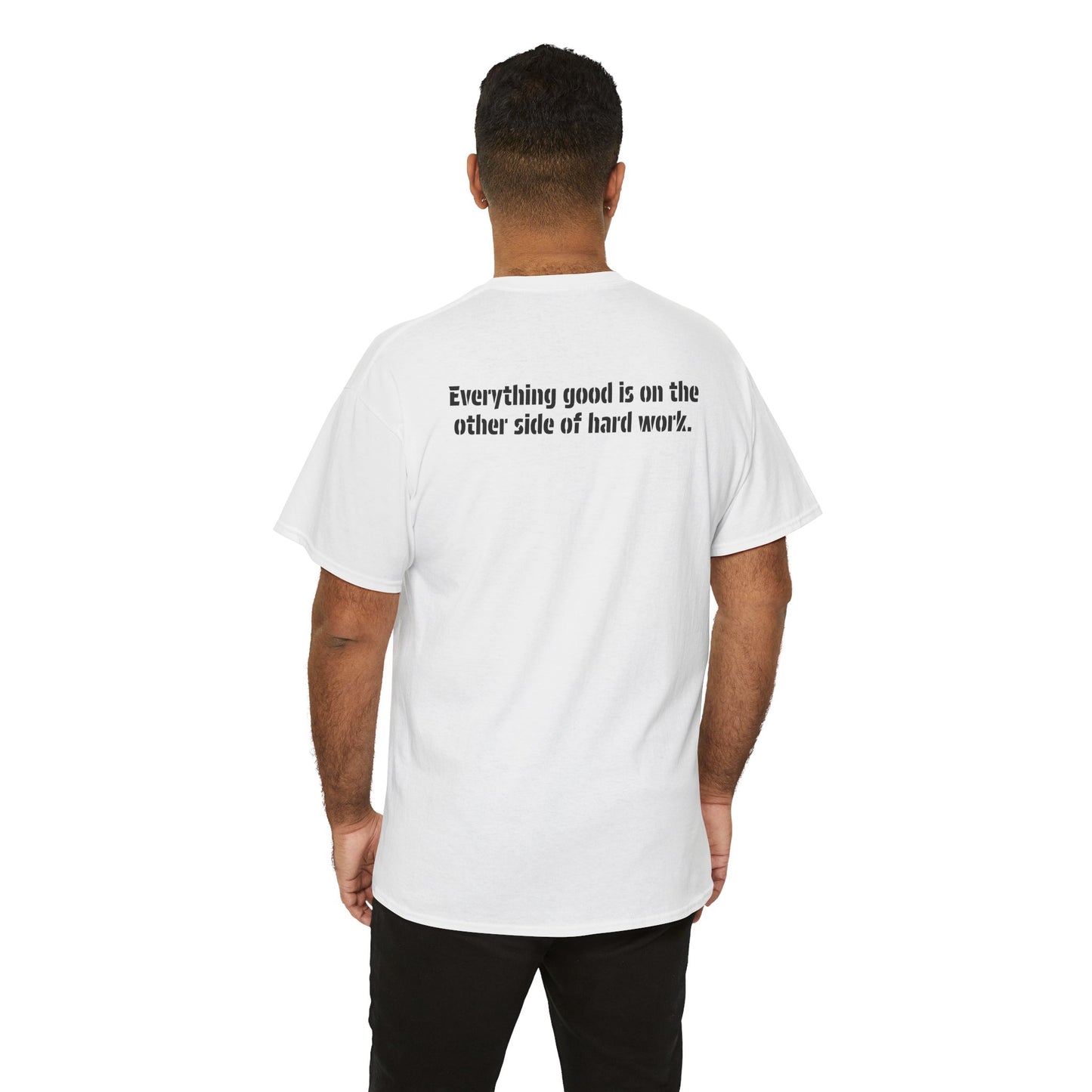 A male model wearing the white action cotton t-shirt showing the meaningful message, "Everything good is on the other side of hard work."