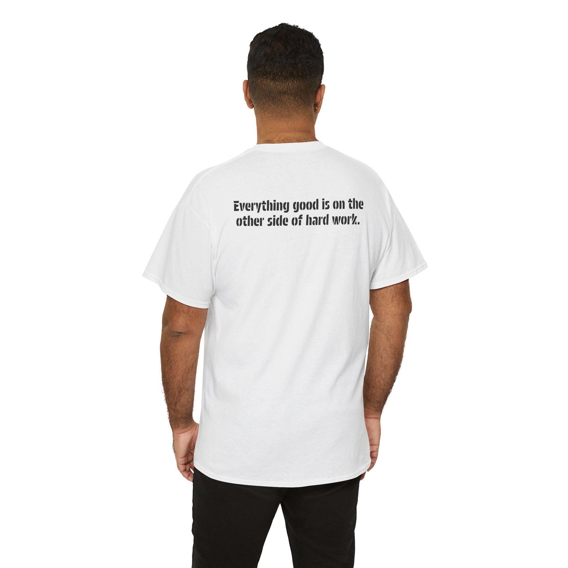 A male model wearing the white action cotton t-shirt showing the meaningful message, "Everything good is on the other side of hard work."