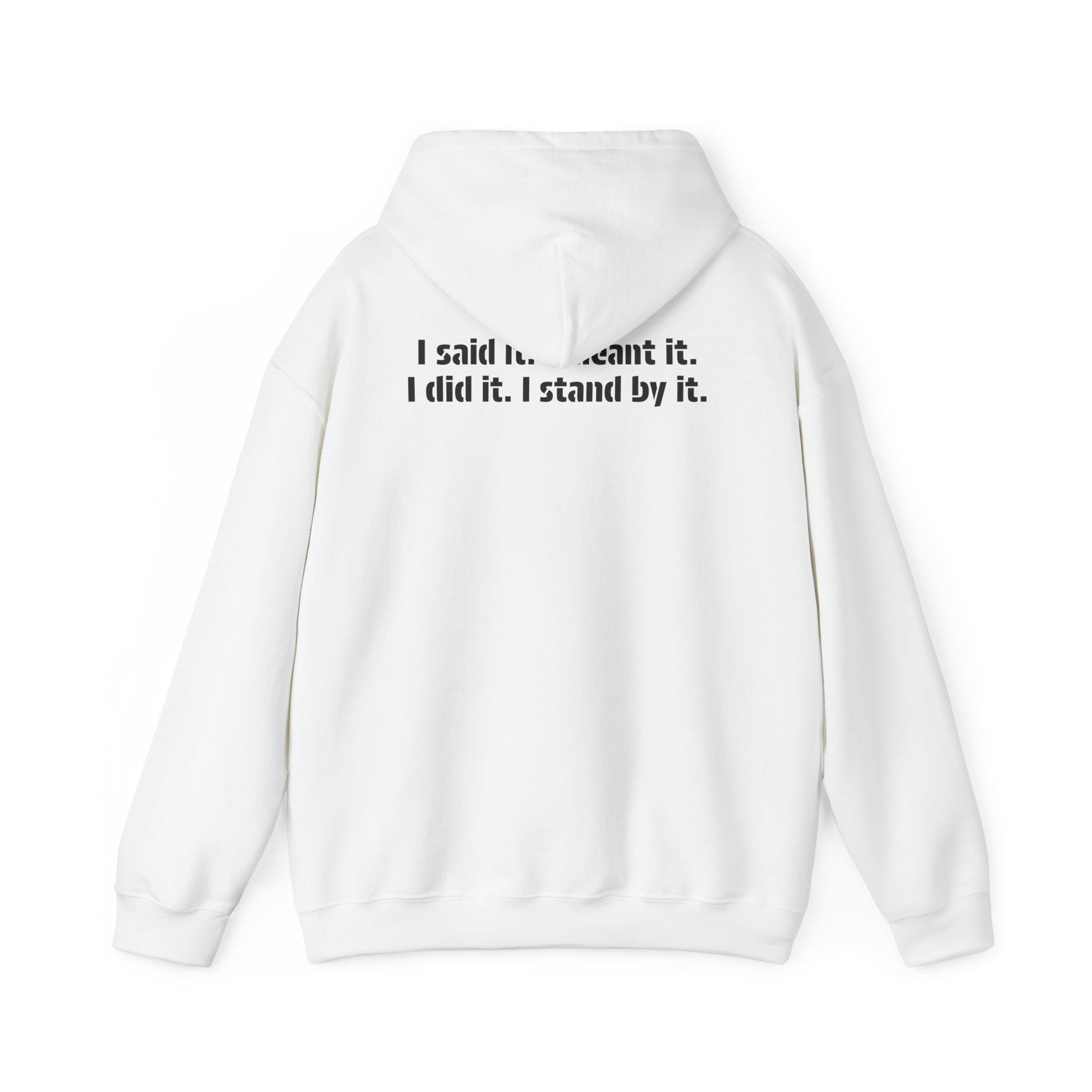 A back view of the white integrity hoodie showing the meaningful message, "I said it. I meant it. I did it I stand by it."