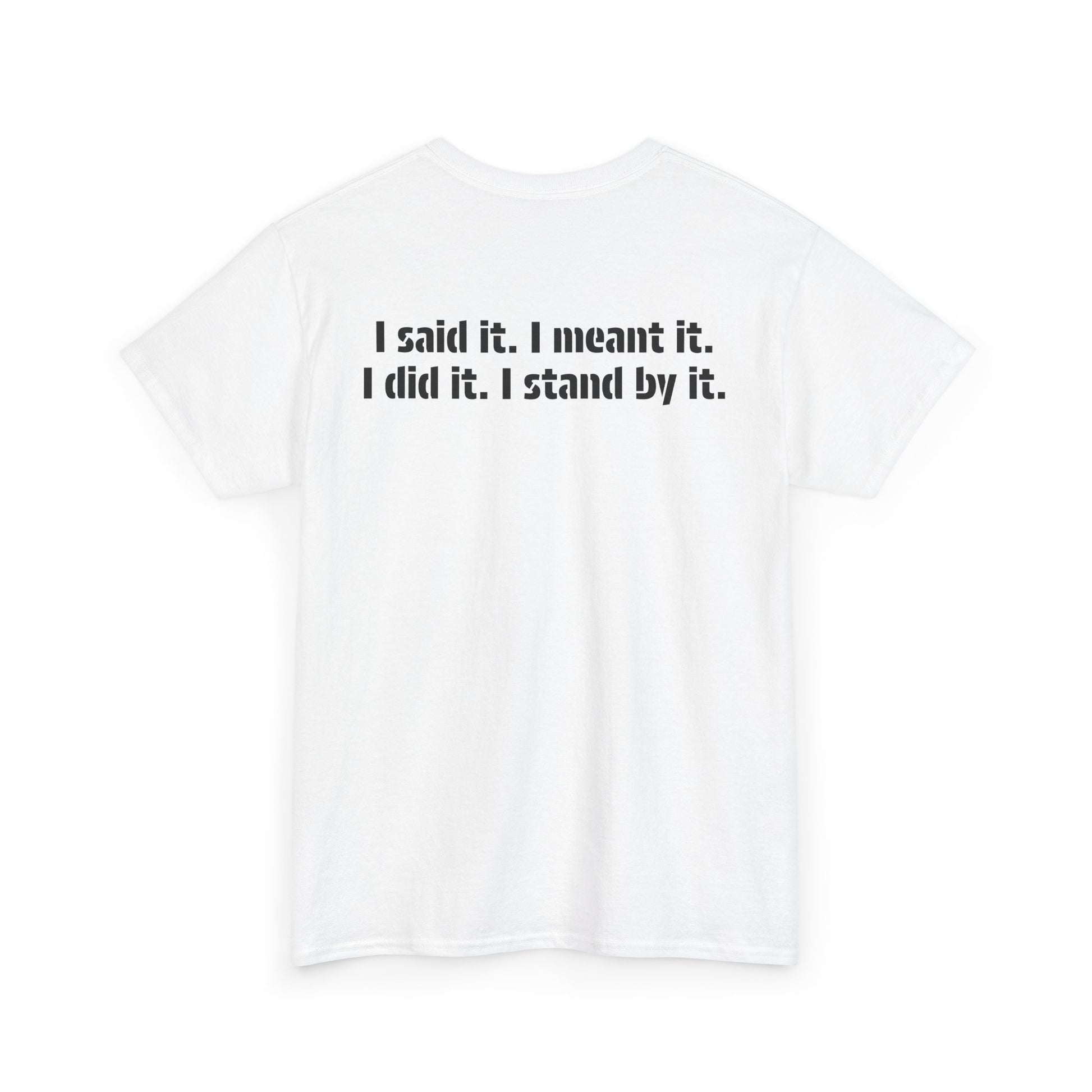 A back view of the 100% cotton t-shirt showing the inspirational message, "I said it. I Meant it. I did it. I stand by it."